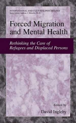 Forced Migration and Mental Health: Rethinking the Care of Refugees and Displaced Persons de David Ingleby