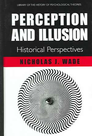 Perception and Illusion: Historical Perspectives de N.J. Wade