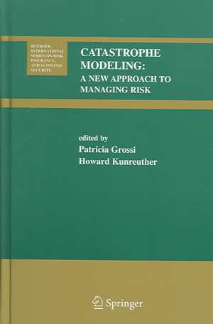 Catastrophe Modeling: A New Approach to Managing Risk de Patricia Grossi