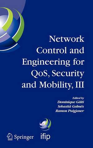 Network Control and Engineering for QOS, Security and Mobility, III: IFIP TC6 / WG6.2, 6.6, 6.7 and 6.8. Third International Conference on Network Control and Engineering for QoS, Security and Mobility, NetCon 2004 on November 2-5, 2004, Palma de Mallorca, Spain de Dominique Gaïti