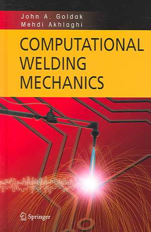 Computational Welding Mechanics de John A. Goldak