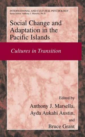 Social Change and Psychosocial Adaptation in the Pacific Islands: Cultures in Transition de Anthony J. Marsella