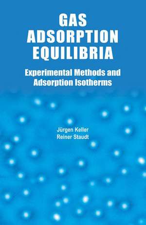 Gas Adsorption Equilibria: Experimental Methods and Adsorptive Isotherms de Jürgen U. Keller