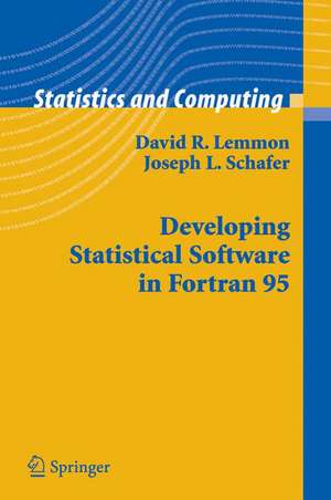 Developing Statistical Software in Fortran 95 de David R. Lemmon