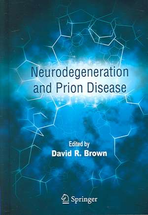 Neurodegeneration and Prion Disease de David R. Brown