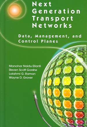 Next Generation Transport Networks: Data, Management, and Control Planes de Manohar Naidu Ellanti