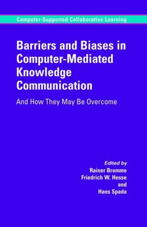 Barriers and Biases in Computer-Mediated Knowledge Communication: And How They May Be Overcome de Rainer Bromme