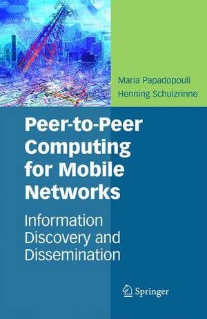 Peer-to-Peer Computing for Mobile Networks: Information Discovery and Dissemination de Maria Papadopouli