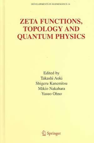 Zeta Functions, Topology and Quantum Physics de Takashi Aoki