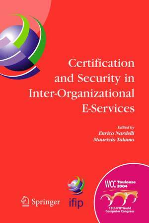 Certification and Security in Inter-Organizational E-Services: IFIP 18th World Computer Congress, August 22-27, 2004, Toulouse, France de Enrico Nardelli