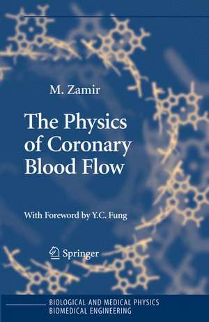 The Physics of Coronary Blood Flow de M. Zamir