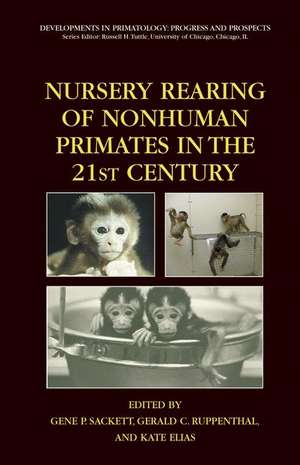 Nursery Rearing of Nonhuman Primates in the 21st Century de Gene P. Sackett