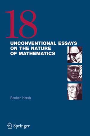 18 Unconventional Essays on the Nature of Mathematics de Reuben Hersh