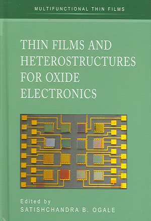 Thin Films and Heterostructures for Oxide Electronics de Satishchandra B. Ogale