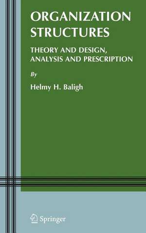 Organization Structures: Theory and Design, Analysis and Prescription de Helmy H. Baligh