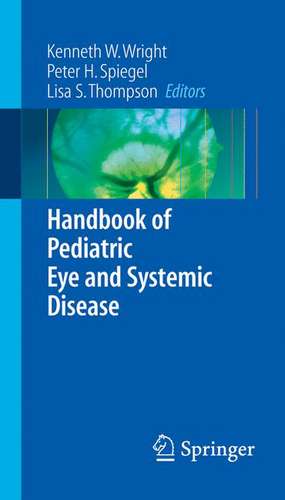 Handbook of Pediatric Eye and Systemic Disease de Kenneth W. Wright