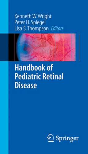 Handbook of Pediatric Retinal Disease de Kenneth W. Wright