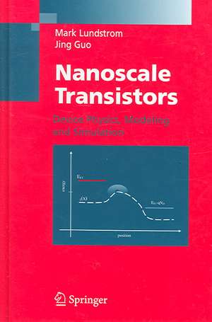 Nanoscale Transistors: Device Physics, Modeling and Simulation de Mark Lundstrom