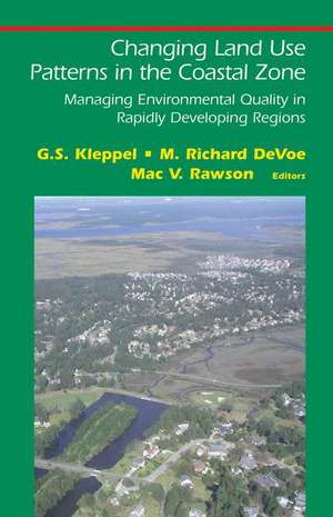 Changing Land Use Patterns in the Coastal Zone: Managing Environmental Quality in Rapidly Developing Regions de G. S. Kleppel