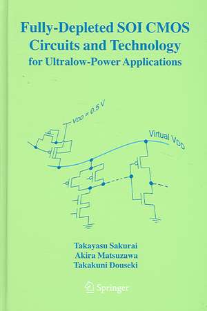 Fully-Depleted SOI CMOS Circuits and Technology for Ultralow-Power Applications de Takayasu Sakurai