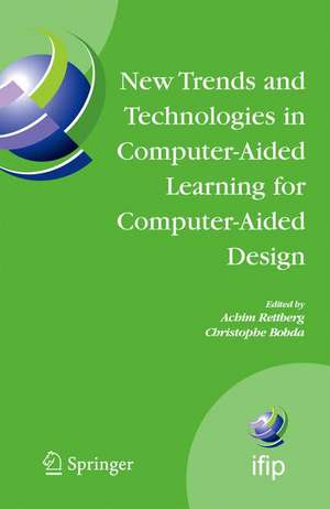 New Trends and Technologies in Computer-Aided Learning for Computer-Aided Design: IFIP International Working Conference: EduTech 2005, Perth, Australia, October 20-21, 2005 de Achim Rettberg