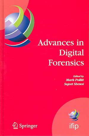 Advances in Digital Forensics: IFIP International Conference on Digital Forensics, National Center for Forensic Science, Orlando, Florida, February 13-16, 2005 de Mark Pollitt