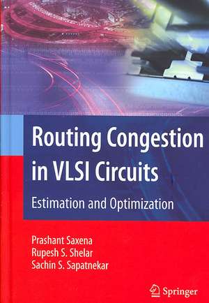 Routing Congestion in VLSI Circuits: Estimation and Optimization de Prashant Saxena