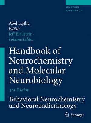 Handbook of Neurochemistry and Molecular Neurobiology: Behavioral Neurochemistry, Neuroendocrinology and Molecular Neurobiology de Jeffrey D Blaustein