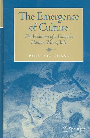 The Emergence of Culture: The Evolution of a Uniquely Human Way of Life de Philip Chase