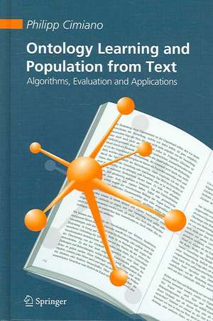 Ontology Learning and Population from Text: Algorithms, Evaluation and Applications de Philipp Cimiano