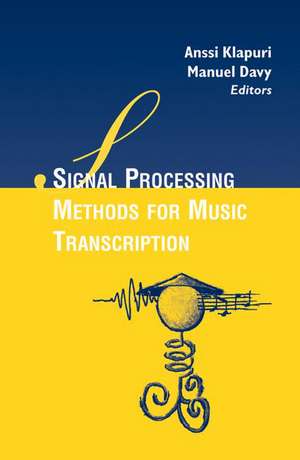 Signal Processing Methods for Music Transcription de Anssi Klapuri