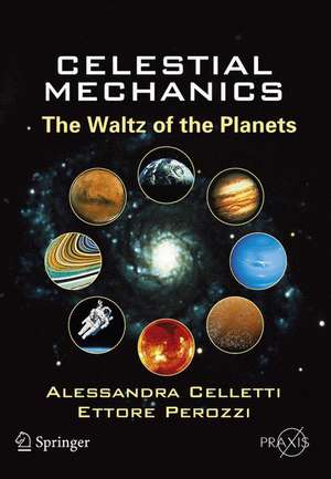 Celestial Mechanics: The Waltz of the Planets de Alessandra Celletti