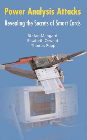 Power Analysis Attacks: Revealing the Secrets of Smart Cards de Stefan Mangard