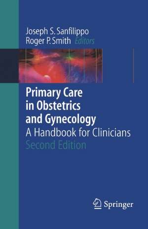 Primary Care in Obstetrics and Gynecology: A Handbook for Clinicians de Joseph S. Sanfilippo