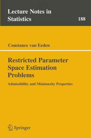 Restricted Parameter Space Estimation Problems: Admissibility and Minimaxity Properties de Constance van Eeden