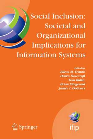 Social Inclusion: Societal and Organizational Implications for Information Systems: IFIP TC8 WG 8.2 International Working Conference, July 12-15, 2006, Limerick, Ireland de Eileen Trauth