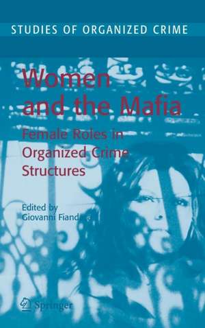 Women and the Mafia: Female Roles in Organized Crime Structures de Giovanni Fiandaca