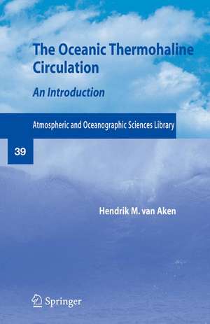 The Oceanic Thermohaline Circulation: An Introduction de Hendrik M. van Aken