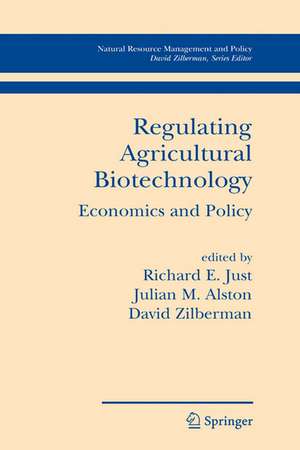 Regulating Agricultural Biotechnology: Economics and Policy de Richard E. Just