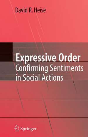 Expressive Order: Confirming Sentiments in Social Actions de David R. Heise