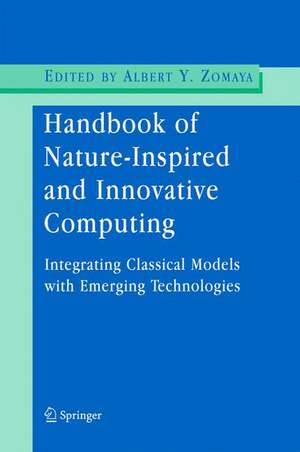 Handbook of Nature-Inspired and Innovative Computing: Integrating Classical Models with Emerging Technologies de Albert Y. Zomaya