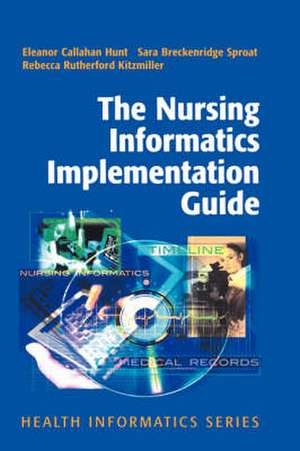 The Nursing Informatics Implementation Guide de Eleanor Callahan Hunt