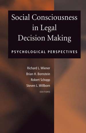 Social Consciousness in Legal Decision Making: Psychological Perspectives de Richard L. Wiener