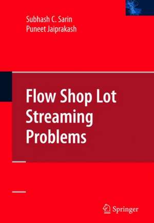 Flow Shop Lot Streaming de Subhash C. Sarin