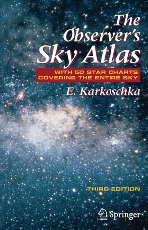 The Observer's Sky Atlas: With 50 Star Charts Covering the Entire Sky de Erich Karkoschka