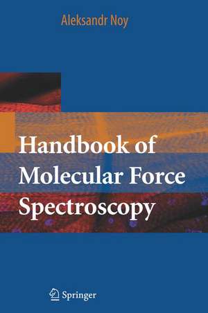 Handbook of Molecular Force Spectroscopy de Aleksandr Noy