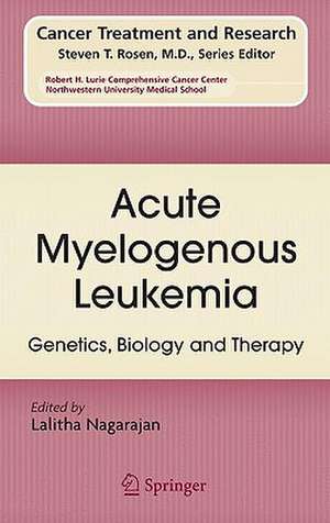 Acute Myelogenous Leukemia: Genetics, Biology and Therapy de Lalitha Nagarajan