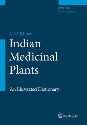 Indian Medicinal Plants: An Illustrated Dictionary de C.P. Khare