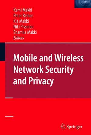 Mobile and Wireless Network Security and Privacy de S. Kami Makki