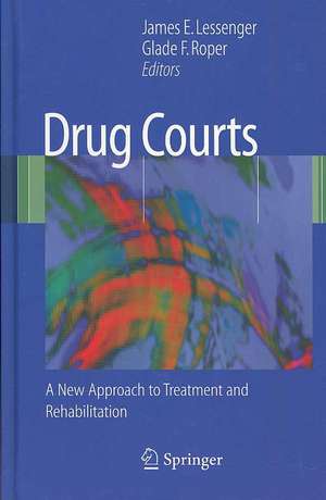 Drug Courts: A New Approach to Treatment and Rehabilitation de James E. Lessenger